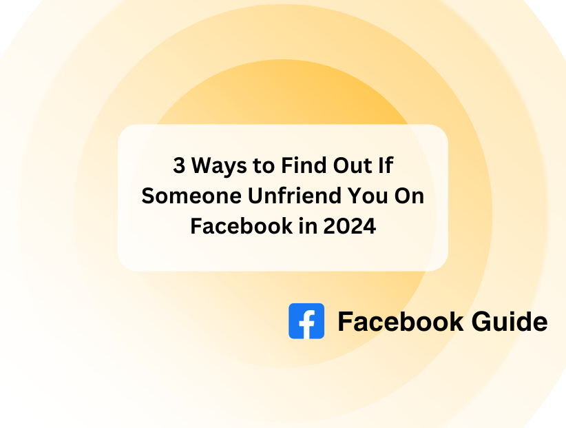 3 Ways to Find Out If Someone Unfriend You On Facebook in 2025 