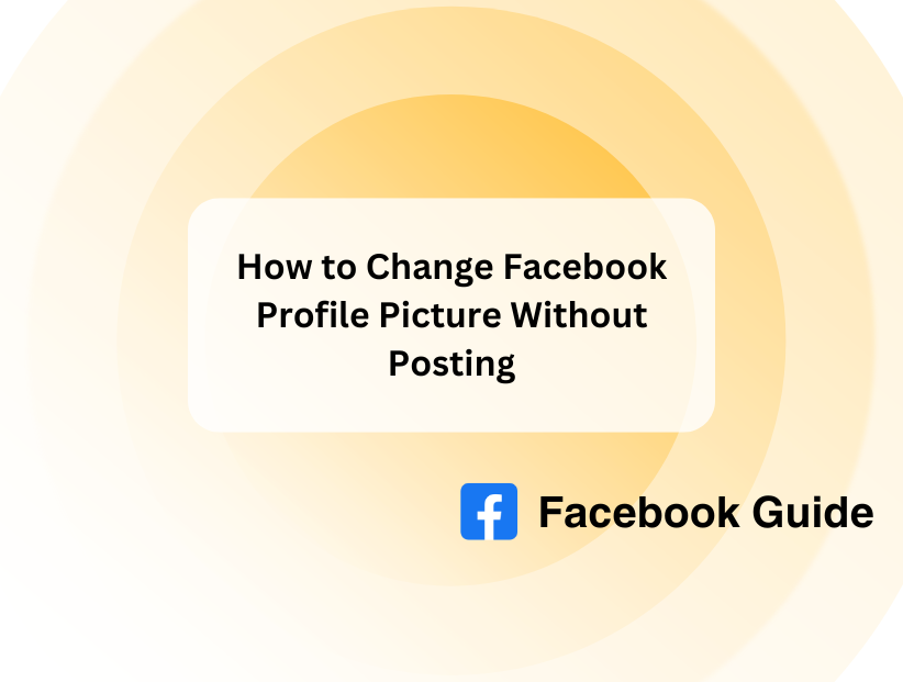 How to Change Facebook Profile Picture Without Posting