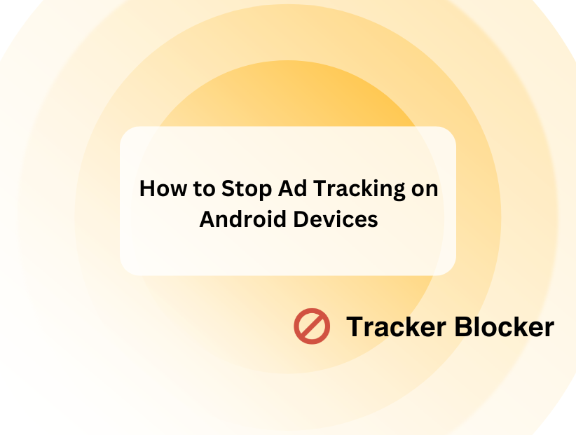 How to Stop Ad Tracking on Android Devices