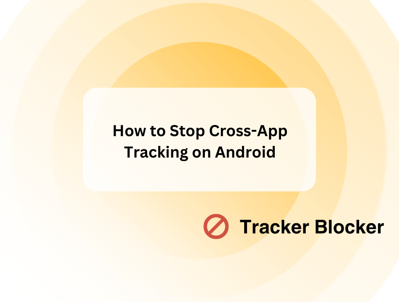 How to Stop Cross-App Tracking on Android