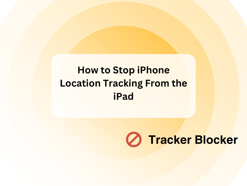 How to Stop iPhone Location Tracking From the iPad