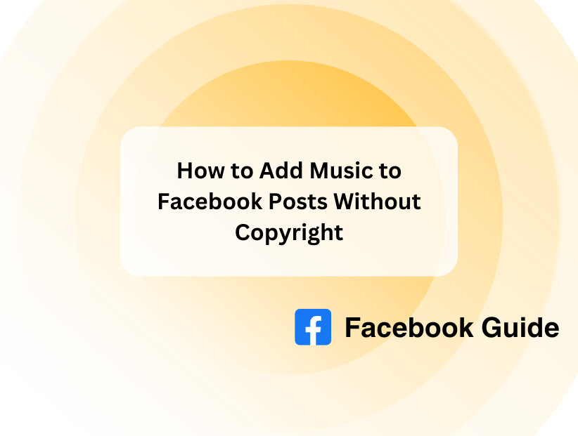 How to Add Music to Facebook Posts Without Copyright