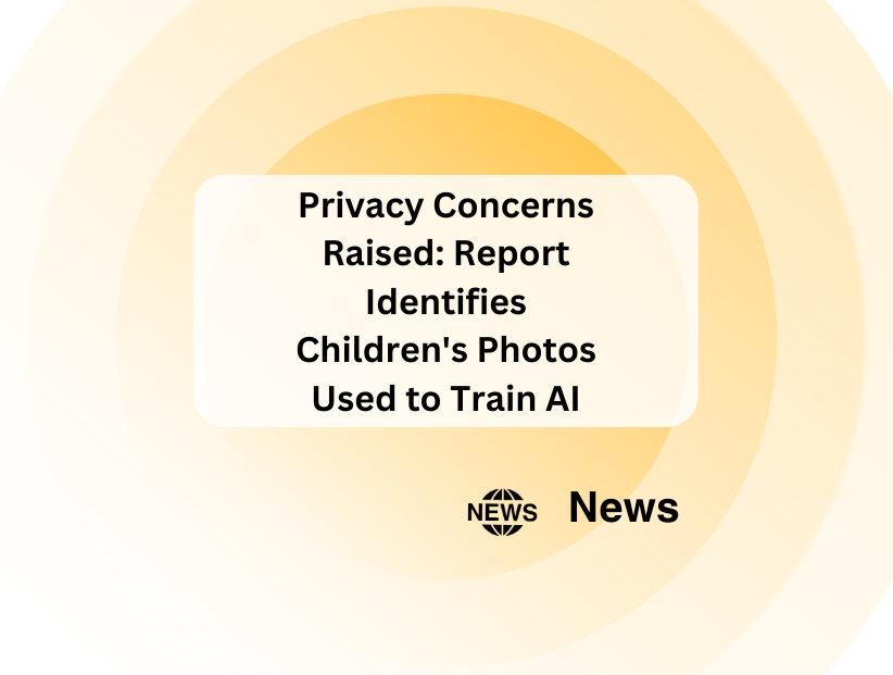 Privacy Concerns Raised: Report Identifies Children's Photos Used to Train AI