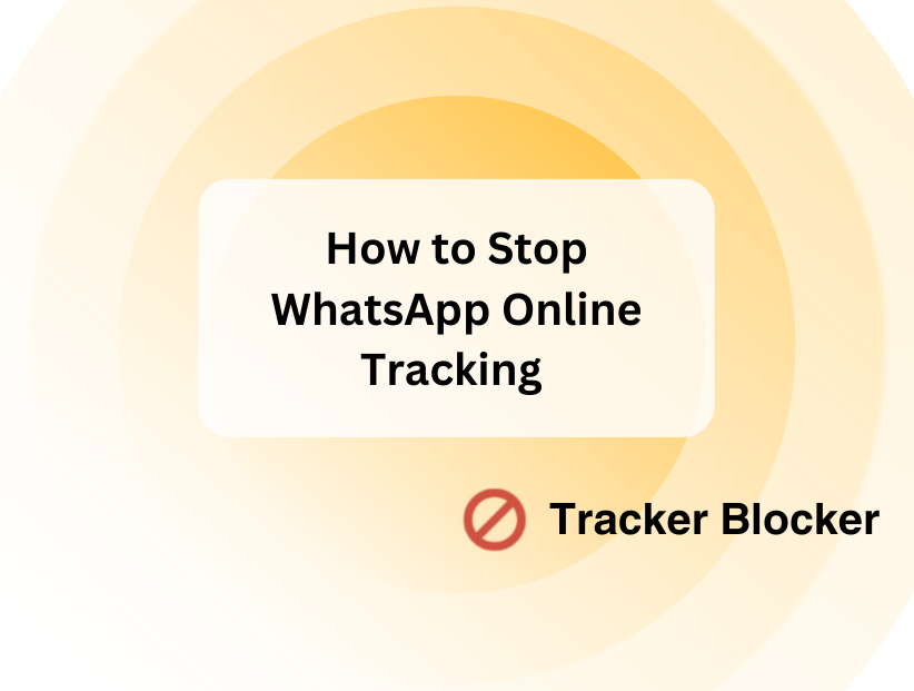 How to Stop WhatsApp Online Tracking 