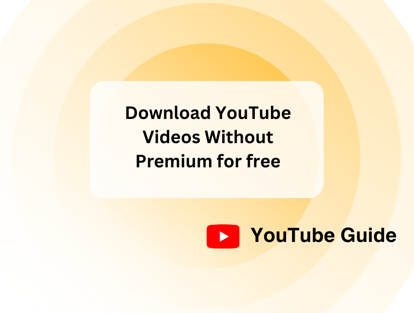 How to Download YouTube Videos Without Premium for Free