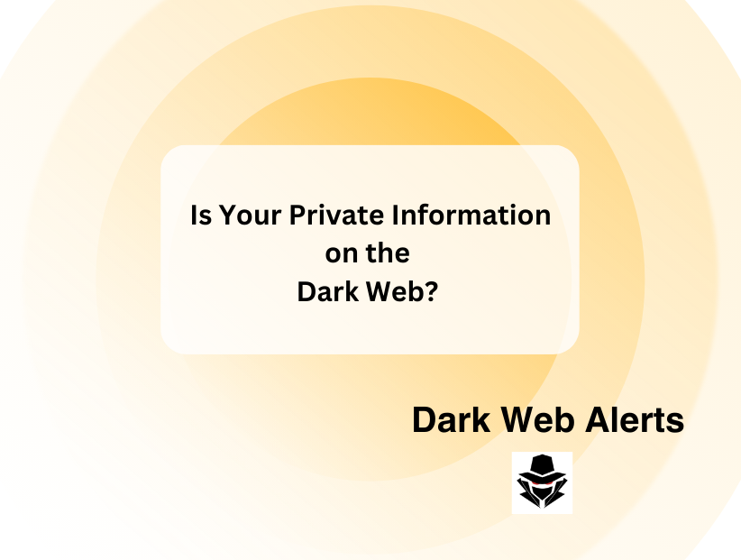 Is Your Private Information on the Dark Web