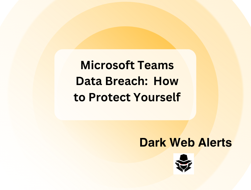 Microsoft Teams Data Breach: How to Protect Your Data