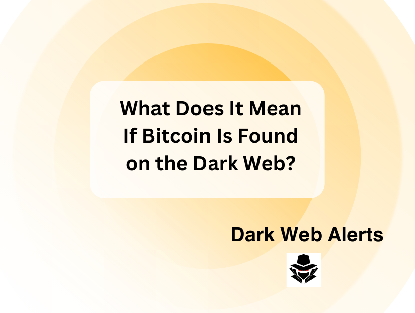 What Does It Mean If Bitcoin Is Found on the Dark Web