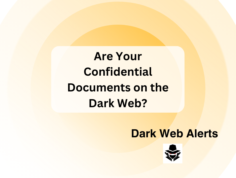 Are Your Confidential Documents on the Dark Web