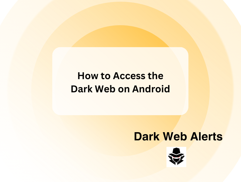 How to Access the Dark Web on Android