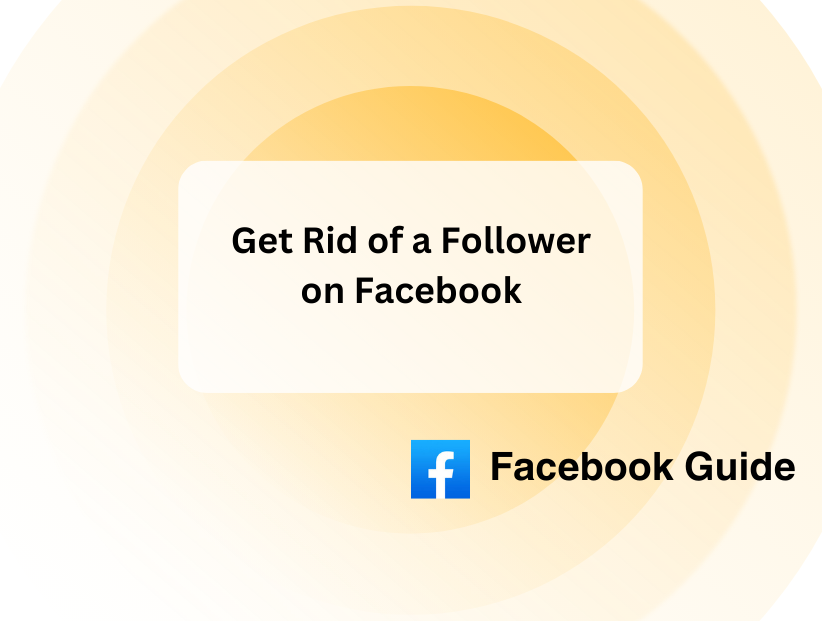 How to Get Rid of a Follower on Facebook in Easy Ways