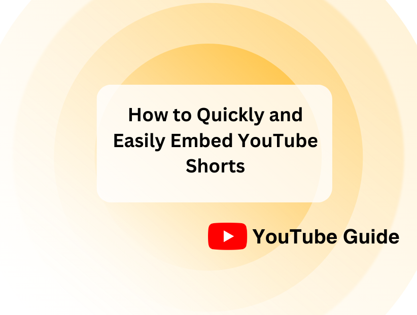 How to Quickly and Easily Embed YouTube Shorts