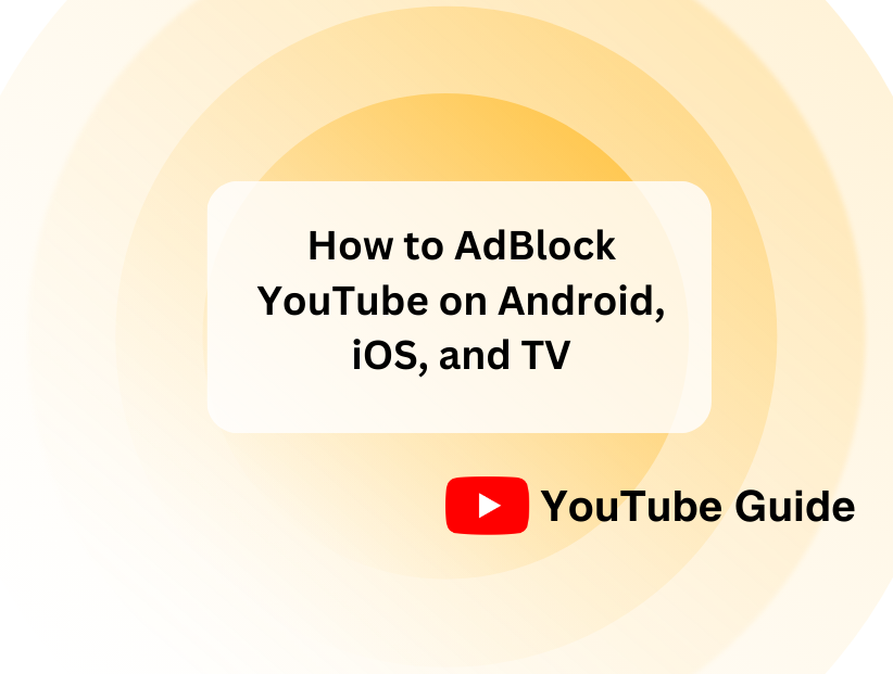 How to AdBlock YouTube on Android, iOS, and TV