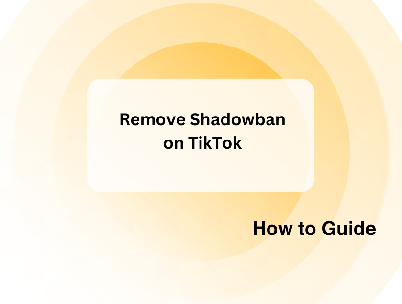 How to Remove Shadowban on TikTok