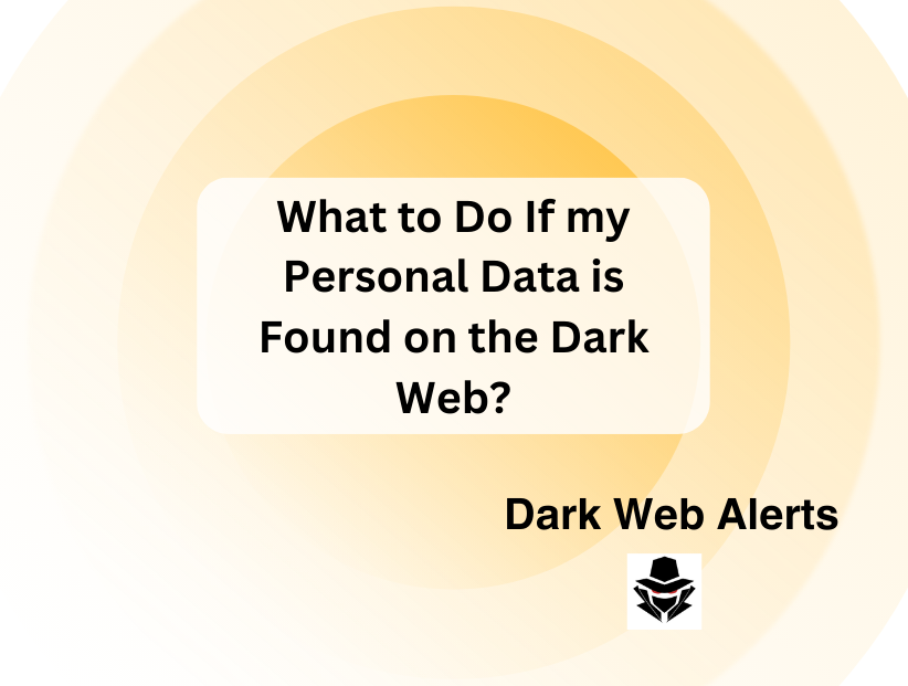 What to Do If my Personal Data is Found on the Dark Web