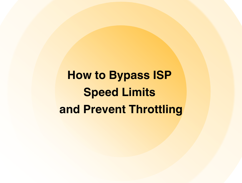 Bypass ISP Speed Limits and Prevent Throttling