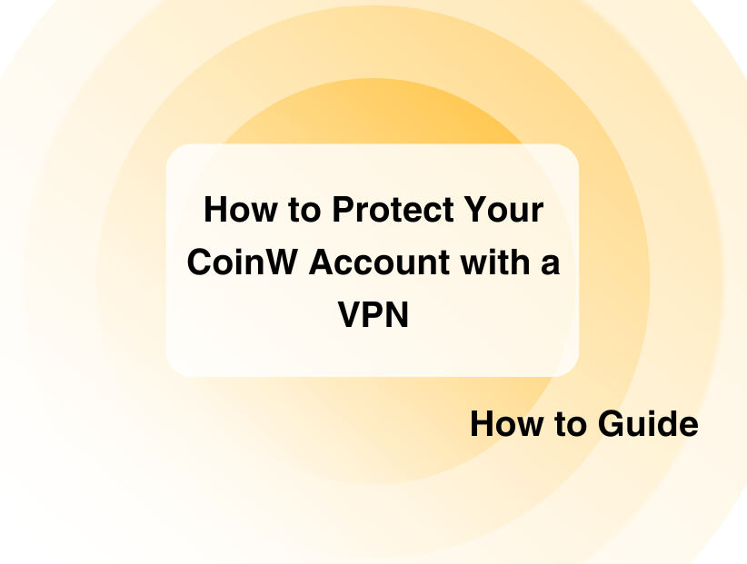 How to Secure Your CoinW Access with a VPN