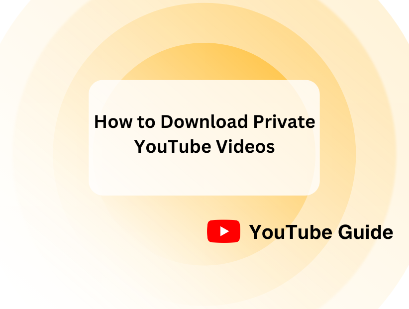 How to Download Private YouTube Videos Safely