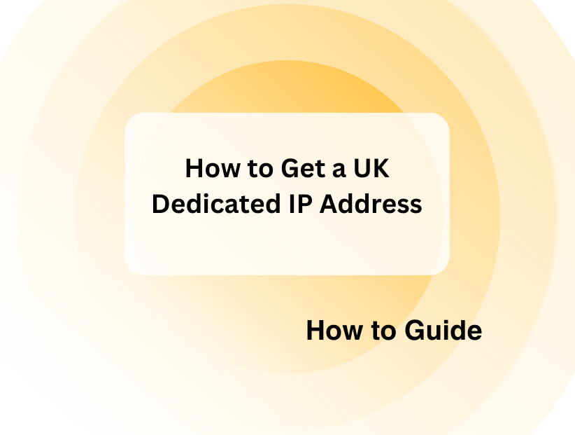 How to Get a UK Dedicated IP Address