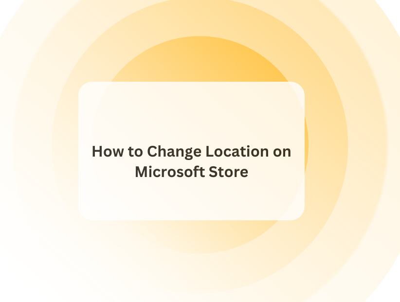 How to Change Location on Microsoft Store