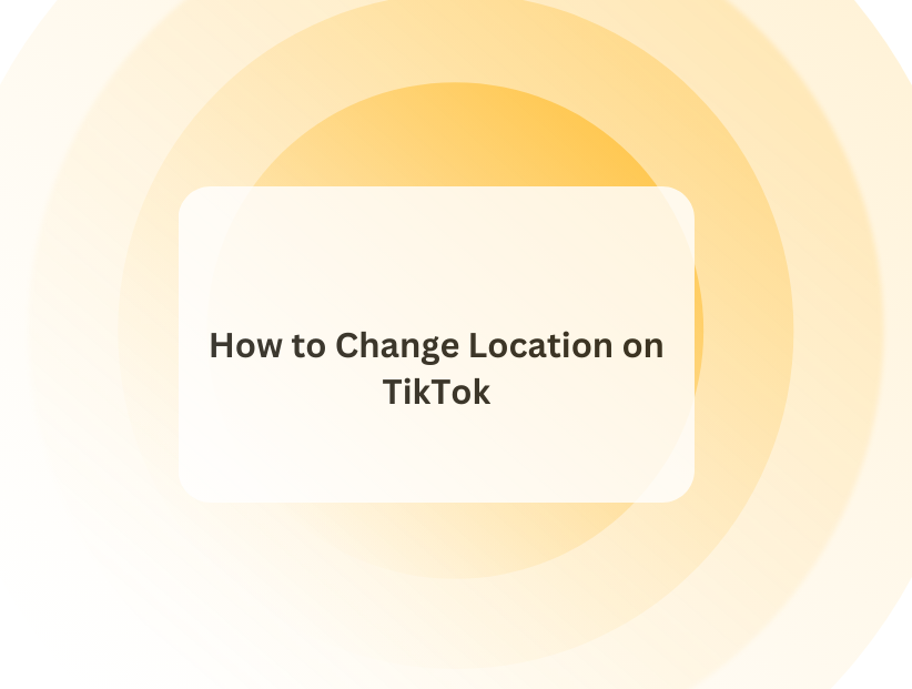 How to Change Location on TikTok