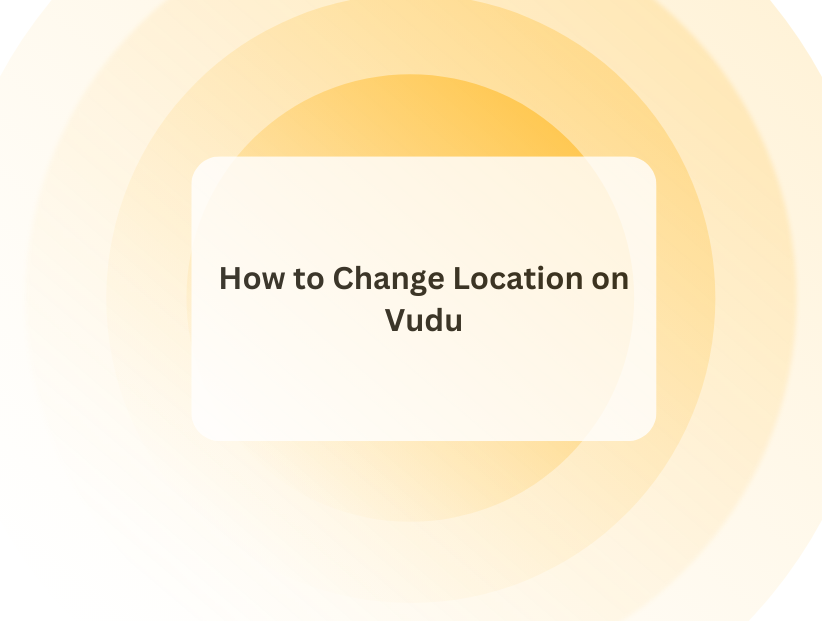 How to Change Location on Vudu