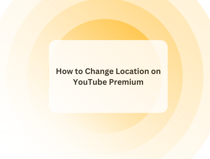 How to Change Location on YouTube Premium