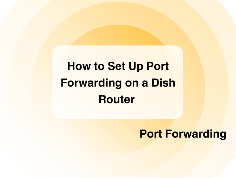 How to Set Up Port Forwarding on a Dish Router