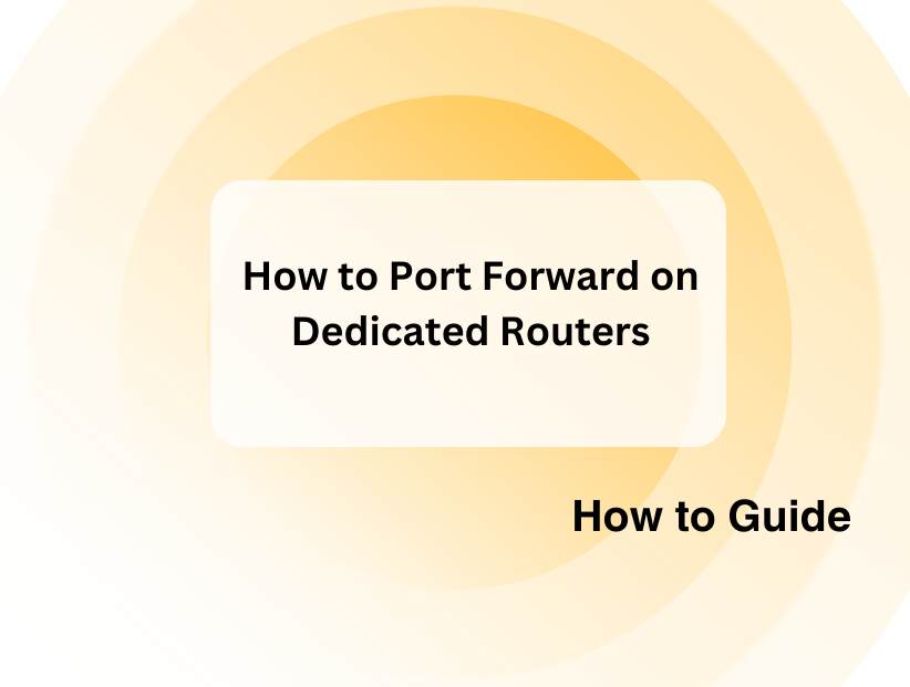 How to Port Forward on Dedicated Routers