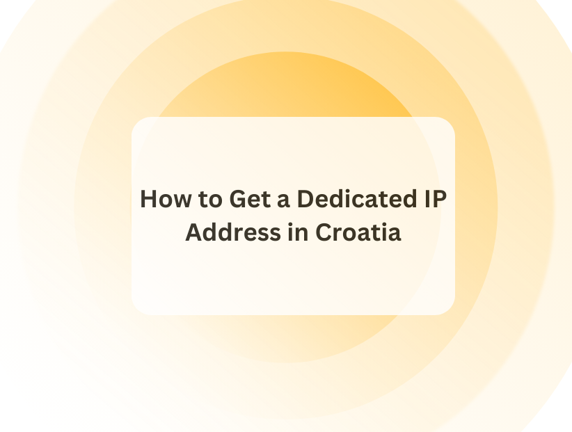 How to Get a Dedicated IP Address in Croatia