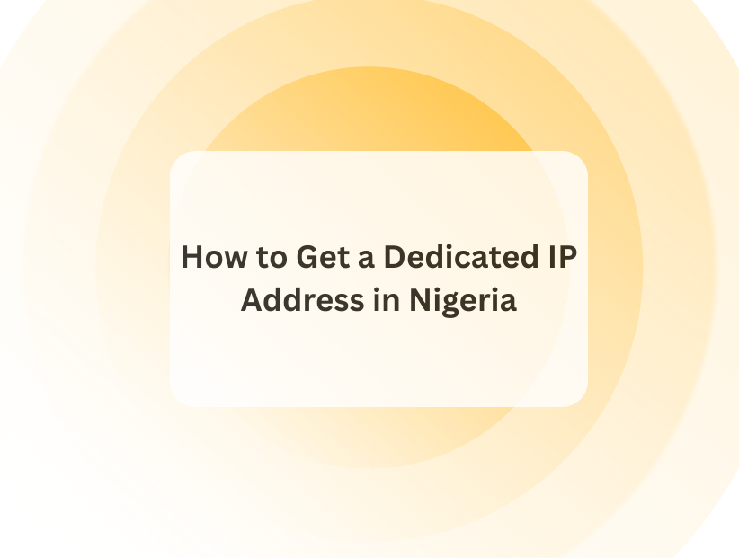 How to Get a Dedicated IP Address in Nigeria