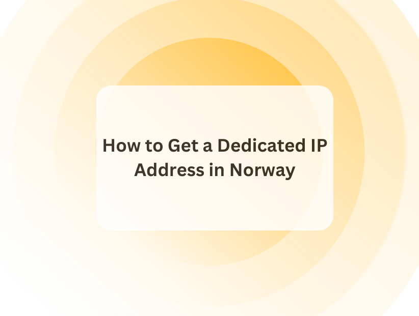 How to Get a Dedicated IP Address in Norway