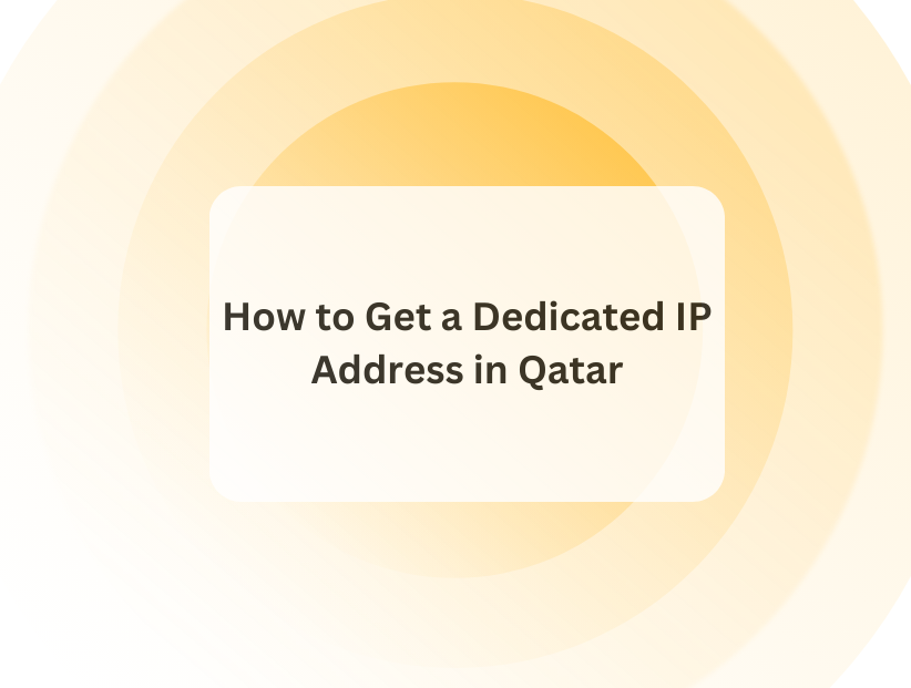 How to Get a Dedicated IP Address in Qatar