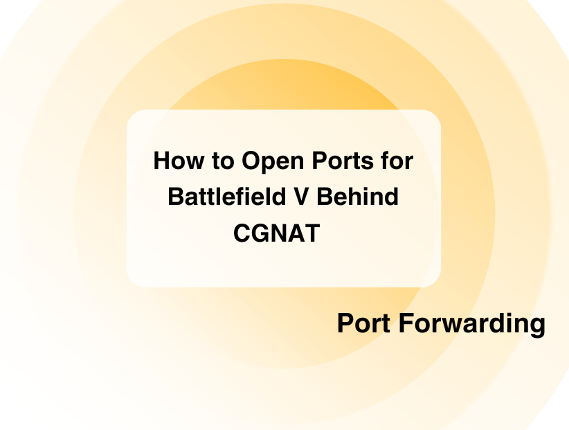 How to Open Ports for Battlefield V Behind CGNAT