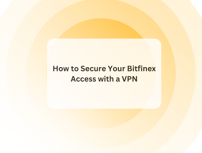 How to Secure Your Bitfinex Access with a VPN