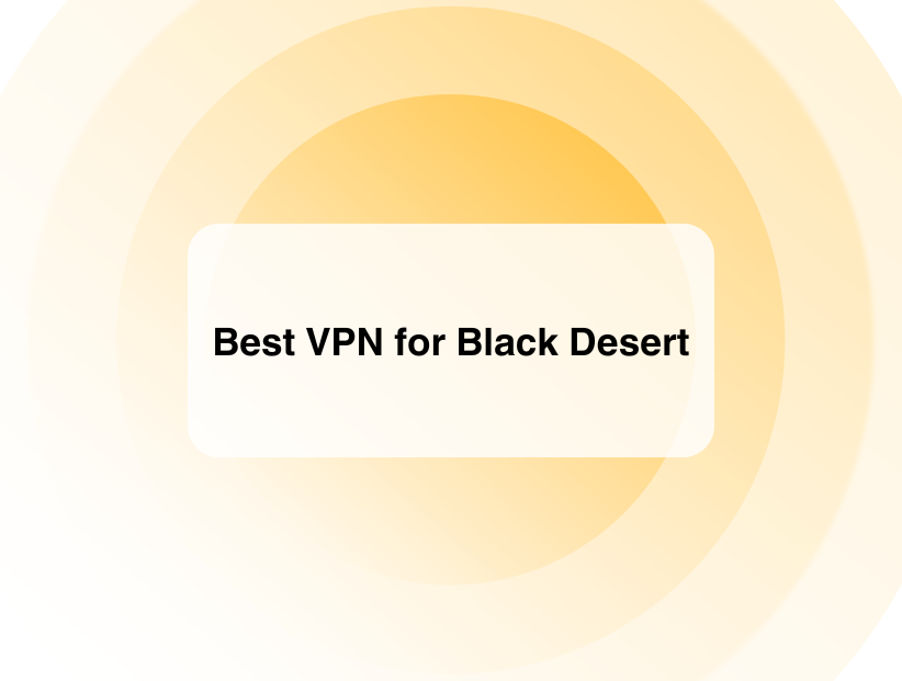 Best VPN for Black Desert