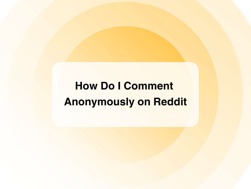 How Do I Comment Anonymously on Reddit