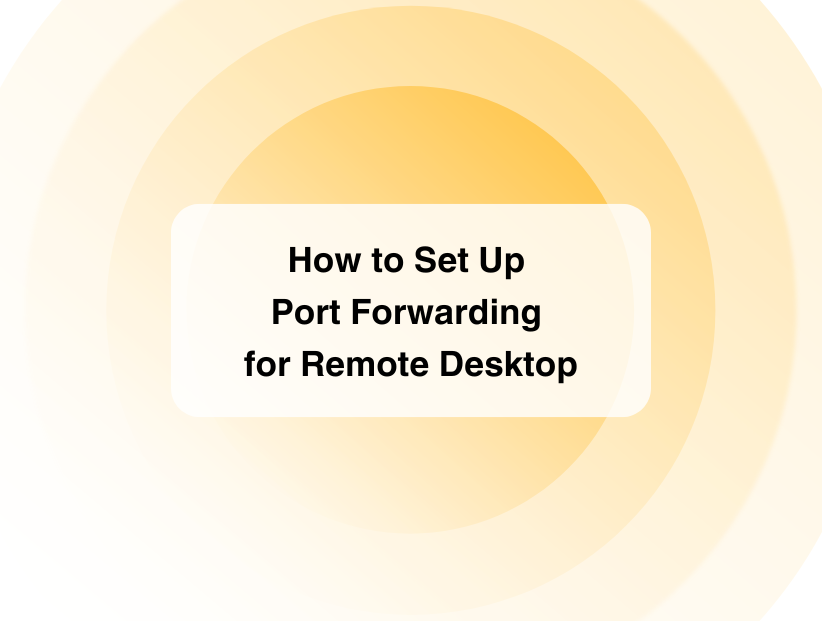 How to Set Up Port Forwarding for Remote Desktop