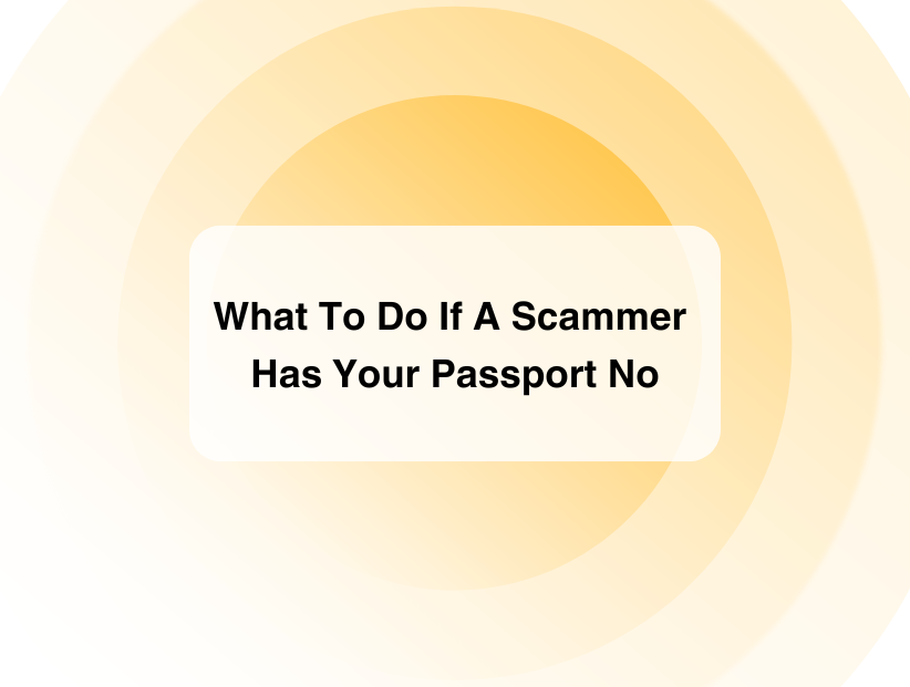 What To Do If A Scammer Has Your Passport No