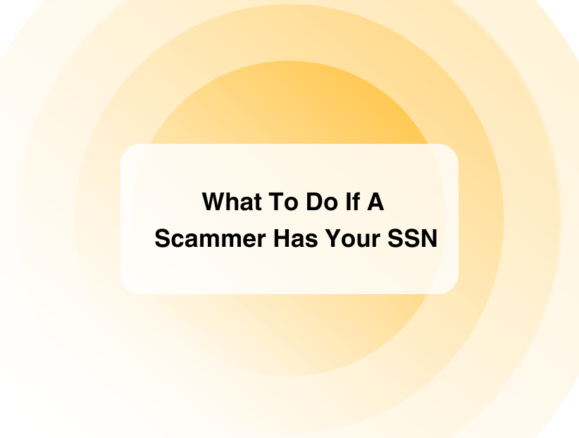 What To Do If A Scammer Has Your SSN